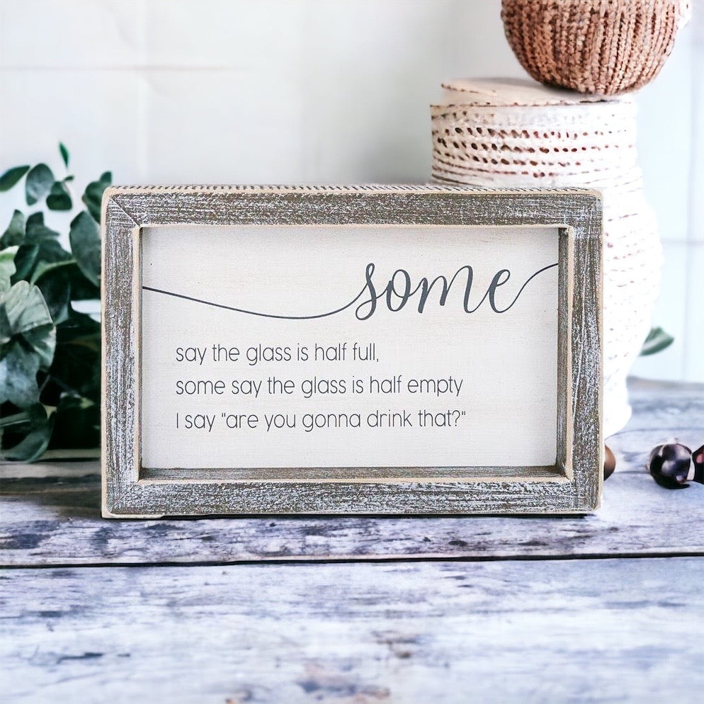 "Half Full or Empty?" Wood Sign – Funny Quote Home & Office Décor (8"x5"x1.5")