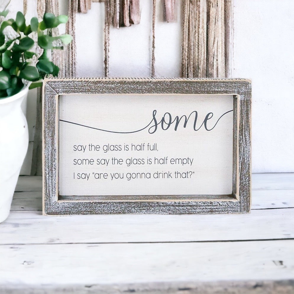"Half Full or Empty?" Wood Sign – Funny Quote Home & Office Décor (8"x5"x1.5")