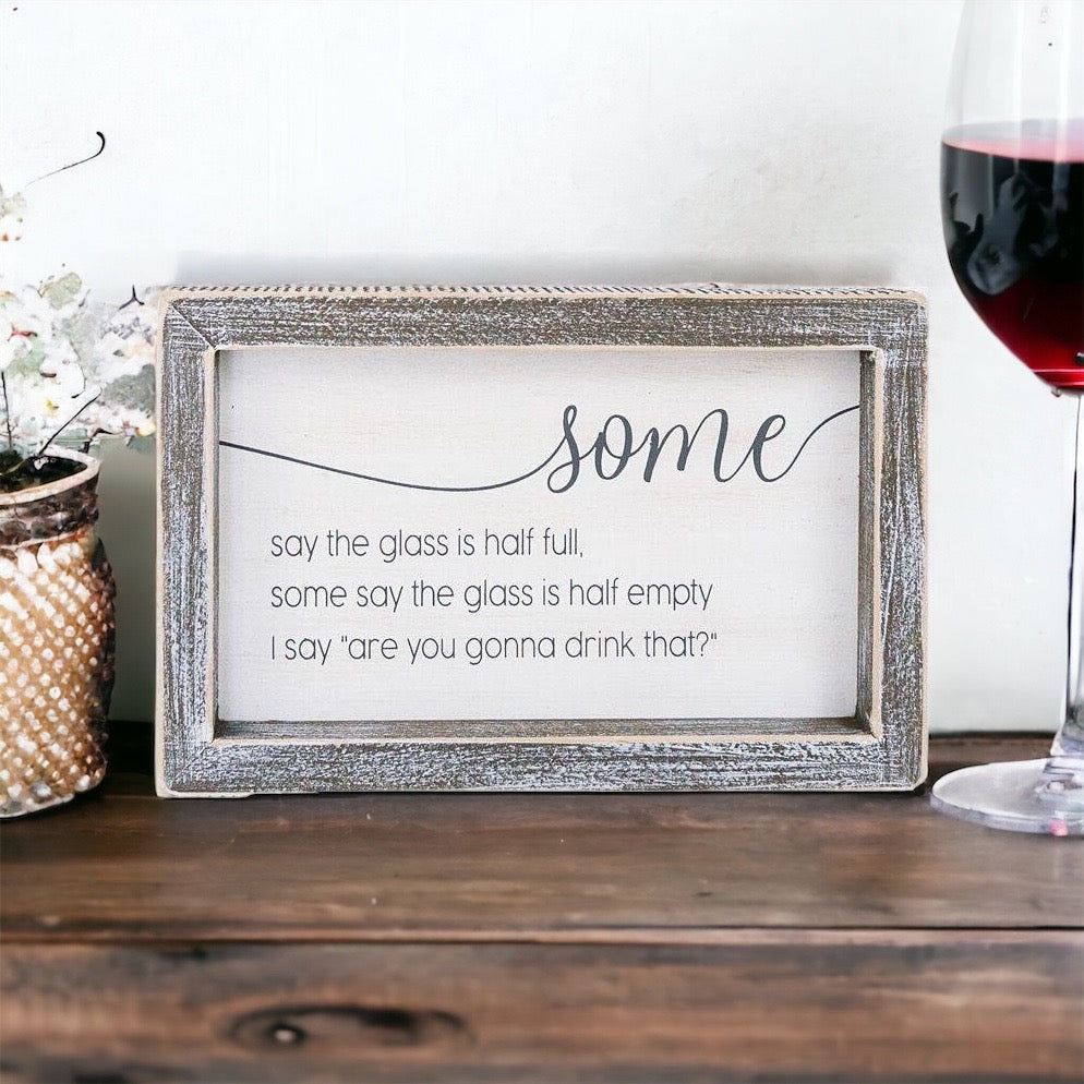"Half Full or Empty?" Wood Sign – Funny Quote Home & Office Décor (8"x5"x1.5")