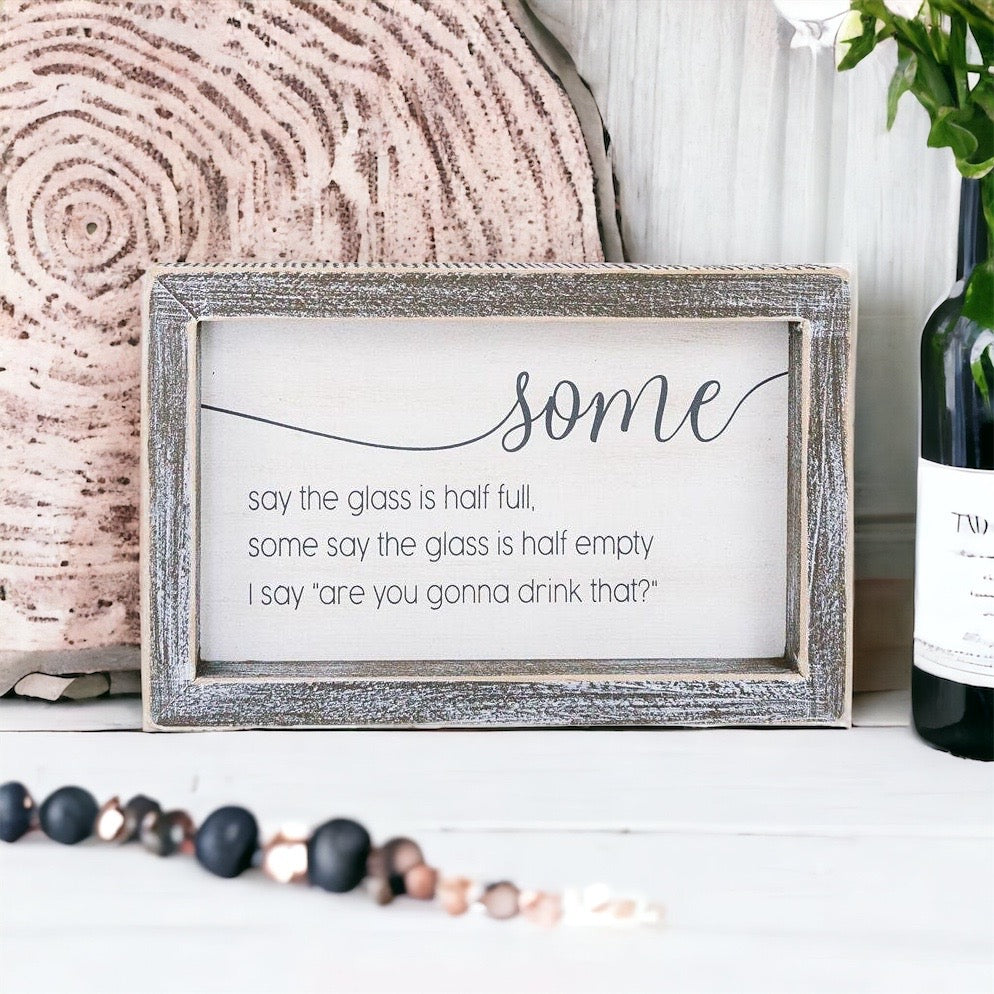 "Half Full or Empty?" Wood Sign – Funny Quote Home & Office Décor (8"x5"x1.5")